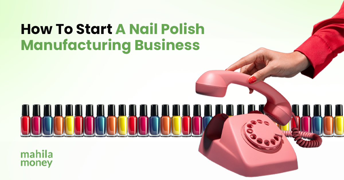 How to Start a Nail Polish Manufacturing Business